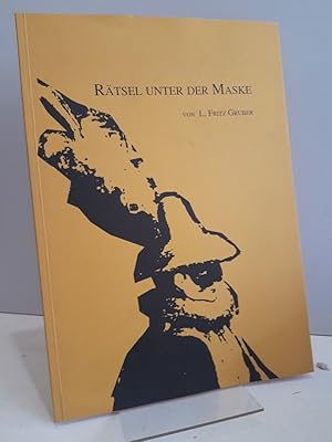 Rätsel unter der Maske. Zur Vollendung des 95.Lebensjahres von L.Fritz Gruber herausgegeben von L...