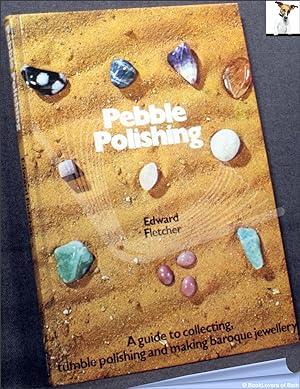 Imagen del vendedor de Pebble Polishing: A Guide to Collecting, Tumble Polishing and Making Baroque Jewellery a la venta por BookLovers of Bath