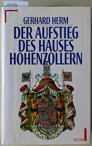 Der Aufstieg des Hauses Hohenzollern. / Glanz und Niedergang des Hauses Hohenzollern. (2 Bde.)