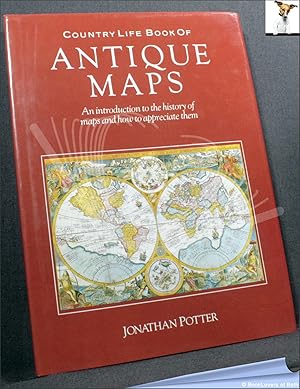 The Country Life Book of Antique Maps: An Introduction to the History of Maps and How to Apprecia...
