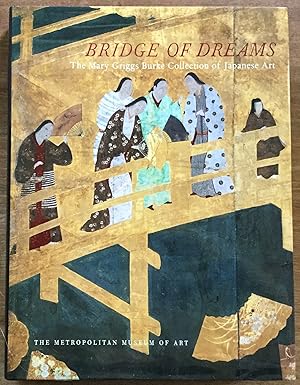 Imagen del vendedor de Bridge of Dreams: The Mary Griggs Burke Collection of Japanese Art a la venta por Molly's Brook Books