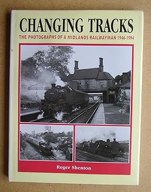 Bild des Verkufers fr Changing Tracks: The Photographs of a Midlands Railwayman 1946 to 1994. zum Verkauf von N. G. Lawrie Books