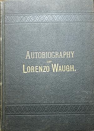 Bild des Verkufers fr Autobiography Of Lorenzo Waugh Third And Enlarged Edition zum Verkauf von Old West Books  (ABAA)