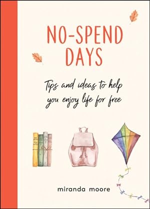 Seller image for No-spend Days : Tips and Ideas to Help You Enjoy Life for Free for sale by GreatBookPricesUK