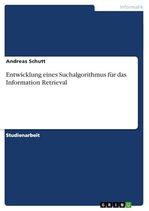 Seller image for Entwicklung eines Suchalgorithmus fr das Information Retrieval for sale by AHA-BUCH GmbH