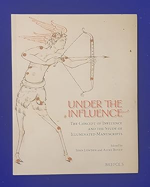 Image du vendeur pour Under the Influence : The Concept of Influence and the Study of Illuminated Manuscripts. mis en vente par Wykeham Books