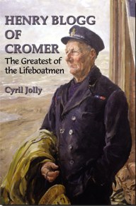 Henry Blogg of Cromer - The Greatest of the Lifeboatmen