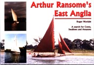 Arthur Ransome's East Anglia: A Search for Coots, Swallows and Amazons