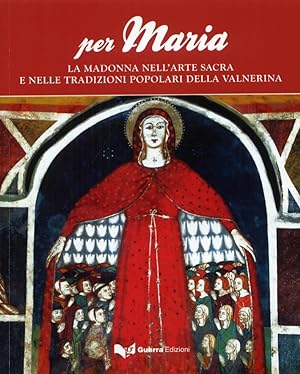 Immagine del venditore per Per Maria. La Madonna nell'arte sacra e nelle tradizioni popolari della Valnerina venduto da Libro Co. Italia Srl