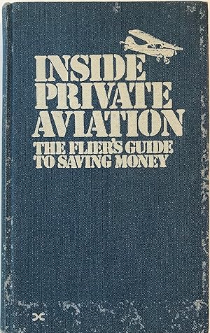 Immagine del venditore per Inside Private Aviation: The Flier's Guide to Saving Money venduto da The Aviator's Bookshelf