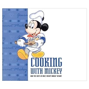 Seller image for Cooking With Mickey and the Chefs of Walt Disney World (A Disney Parks Souvenir Book) (Hardcover) for sale by InventoryMasters