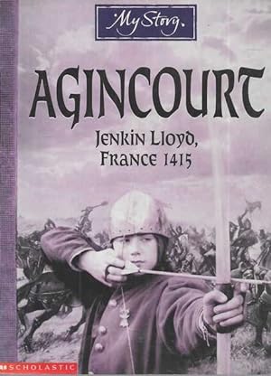 My Story: Agincourt Jenkin Lloyd, France 1415