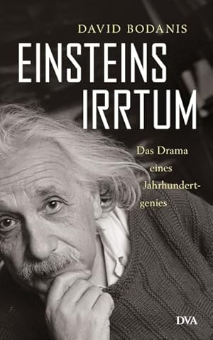 Einsteins Irrtum Das Drama eines Jahrhundertgenies