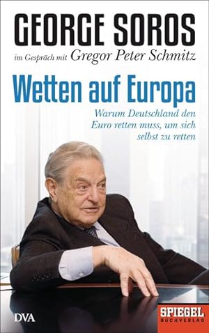 Imagen del vendedor de Wetten auf Europa Warum Deutschland den Euro retten muss, um sich selbst zu retten - Ein SPIEGEL-Buch a la venta por primatexxt Buchversand