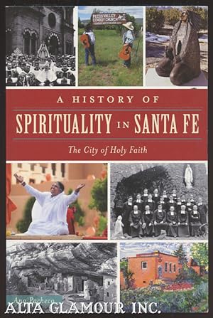 A HISTORY OF SPIRITUALITY IN SANTA FE: The City Of Holy Faith