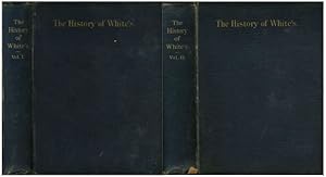 The history of White's, vol.II, part I: the betting book of White's from 1743 to 1878 and vol.II,...
