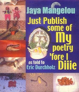 Just Publish Some of My Poetry 'Fore I Diiie : Jaya Mangelou