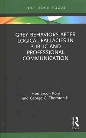 Seller image for Grey Behaviors After Logical Fallacies in Public and Professional Communication for sale by GreatBookPrices
