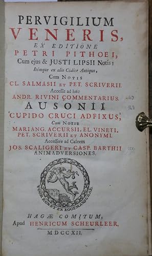Pervigilium Veneris, ex editione Petri Pithoei, Cum ejus & Justi Lipsii Notis; Itemque ex alio Co...