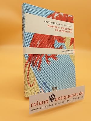 Bild des Verkufers fr Migration - ein Beitrag zur Entwicklung? / hrsg. vom Schweizerischen Roten Kreuz (SRK). Mit einem Geleitw. von Micheline Calmy-Rey / Migration - Beitrge aus Theorie und Praxis zum Verkauf von Roland Antiquariat UG haftungsbeschrnkt