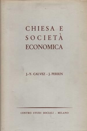 Seller image for Chiesa e societ economica L'insegnamento sociale dei Papi da Leone XIII a Giovanni XXIII (1878-1963). for sale by Di Mano in Mano Soc. Coop