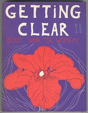 Bild des Verkufers fr Getting Clear: Body Work for Women zum Verkauf von Between the Covers-Rare Books, Inc. ABAA