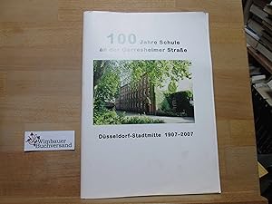Seller image for 100 Jahre Schule an der Gerresheimer Strae. Dsseldorf-Stadtmitte 1907-2007 for sale by Antiquariat im Kaiserviertel | Wimbauer Buchversand