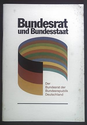 Imagen del vendedor de Bundesrat und Bundesstaat. Der Bundesrat der Bundesrepublik Deutschland. a la venta por books4less (Versandantiquariat Petra Gros GmbH & Co. KG)