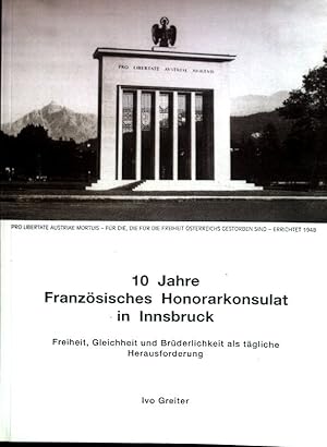 Seller image for 10 Jahre Franzsisches Honorarkonsulat in Innsbruck : Freiheit, Gleichheit und Brderlichkeit als tgliche Herausforderung. for sale by books4less (Versandantiquariat Petra Gros GmbH & Co. KG)