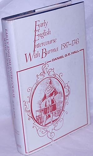 Seller image for Early English Intercourse With Burma, 1587-1743. Second Edition, With The Tragedy of Negrais as a New Appendix for sale by Bolerium Books Inc.