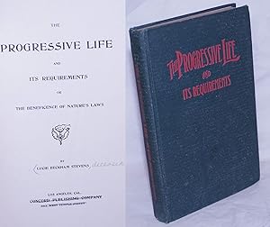 The progressive life and its requirements or the beneficence of nature's laws