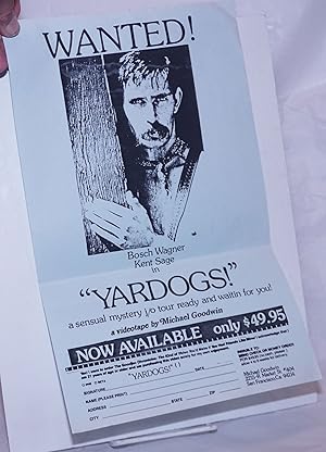Image du vendeur pour Wanted! Bosch Wagner, Kent Sage in "Yard Dogs!" a sensual mystery j/o tour ready and waitin for you! a videotape by Michael Goodwin [handbill/poster] mis en vente par Bolerium Books Inc.