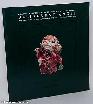 Immagine del venditore per Delinquent angel; Australian historical, aboriginal and contemporary ceramics venduto da Bolerium Books Inc.