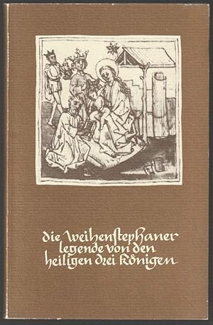 Bild des Verkufers fr Weihenstephaner Legende von den heiligen Drei Knigen 1475. Hochdeutsche Bearbeitung des Textes, Erluterung, Nachwort und Gestaltung: Rudolf George. zum Verkauf von Antiquariat Dennis R. Plummer