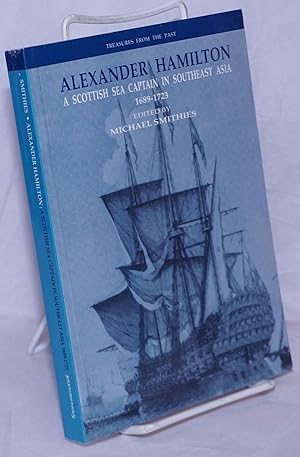 A Scottish Sea Captain in Southeast Asia 1689-1723, edited by Michael Smithies