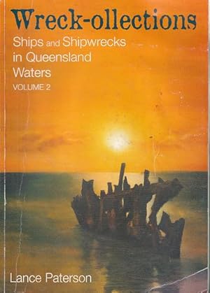 Imagen del vendedor de WRECK-OLLECTIONS: SHIPS AND SHIPWRECKS IN QUEENSLAND WATERS - Volume 2 a la venta por Jean-Louis Boglio Maritime Books