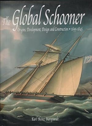 Bild des Verkufers fr THE GLOBAL SCHOONER: Origins, Development, Design and Construction - 1695-1845 zum Verkauf von Jean-Louis Boglio Maritime Books