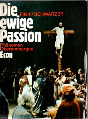 Die ewige Passion. Phänomen Oberammergau.