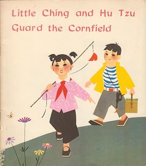 Imagen del vendedor de Little Ching and Hu Tzu Guard the Cornfield. a la venta por Asia Bookroom ANZAAB/ILAB