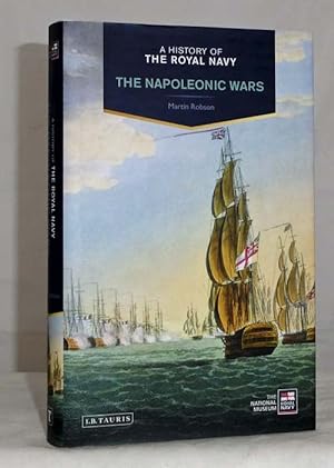 Bild des Verkufers fr A History of the Royal Navy. The Napoleonic Wars zum Verkauf von Adelaide Booksellers