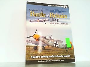Bild des Verkufers fr The Luftwaffe in the Battle of Britain 1940 (Classic Modelling Guides). zum Verkauf von Antiquariat Ehbrecht - Preis inkl. MwSt.