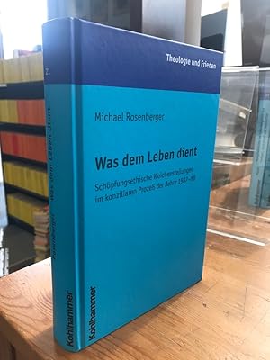 Bild des Verkufers fr Was dem Leben dient. Schpfungsethische Weichenstellungen im konziliaren Proze der Jahre 1987-89 zum Verkauf von Antiquariat Thomas Nonnenmacher