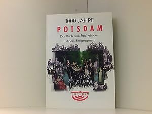 Seller image for 1000 Jahre Potsdam. Das Buch zum Stadtjubilum mit dem Festprogramm for sale by Book Broker