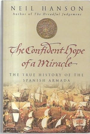 Seller image for The Confident Hope of a Miracle: The True History of the Spanish Armada. for sale by City Basement Books