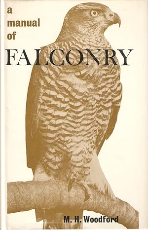 Bild des Verkufers fr A MANUAL OF FALCONRY. By M.H. Woodford. zum Verkauf von Coch-y-Bonddu Books Ltd