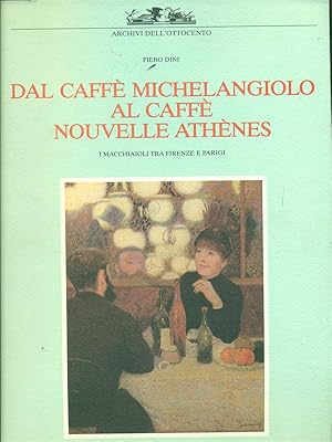 Immagine del venditore per Dal Caffe' Michelangiolo al Caffe' Nouvelle Athenes venduto da Librodifaccia