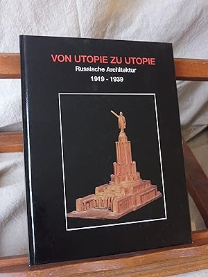 VON UTOPIE ZU UTOPIE Russische Architektur 1919 - 1939