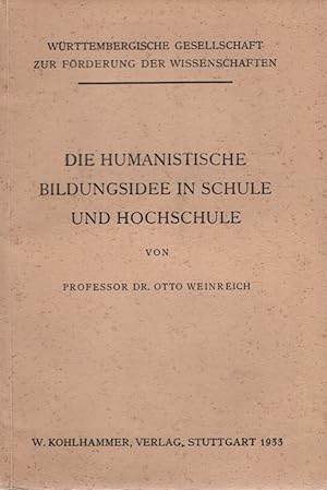 Die humanistische Bildungsidee in Schule und Hochschule. Die Universität ; 6; Öffentliche Vorträg...