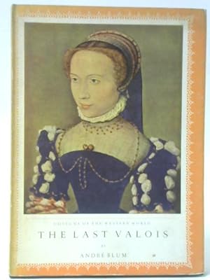 Bild des Verkufers fr The Last Valois 1515-90 zum Verkauf von World of Rare Books