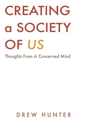 Imagen del vendedor de Creating a Society of Us: Thoughts From a Concerned Mind a la venta por WeBuyBooks